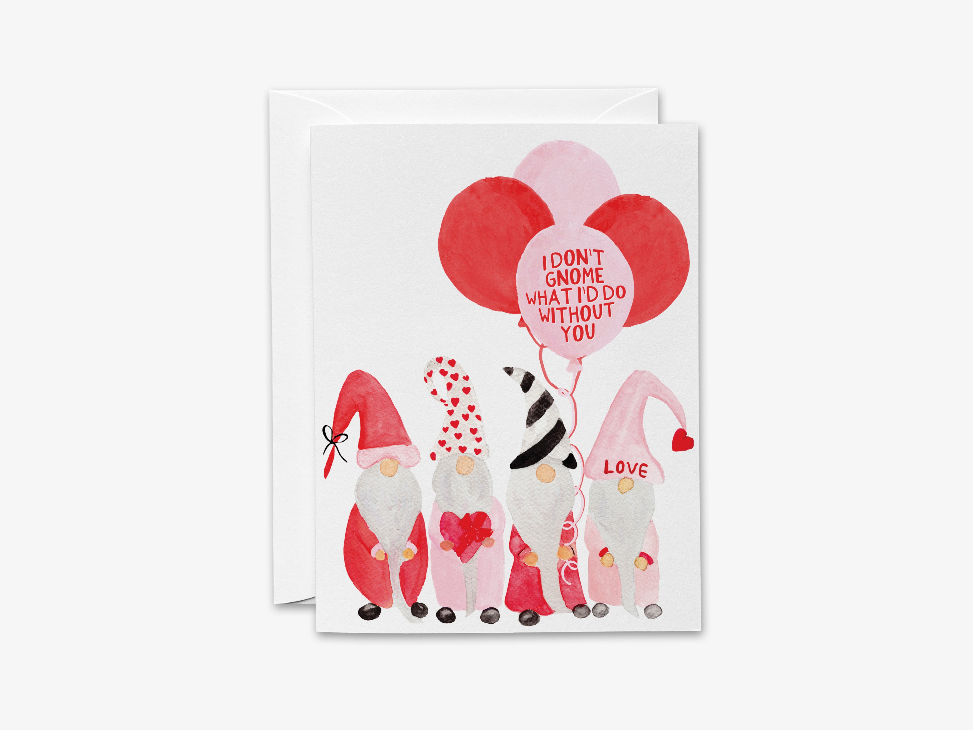 The image is a Valentine's Day card featuring four gnomes in a group, with one gnome holding a balloon that says "I don't know what to do without you".