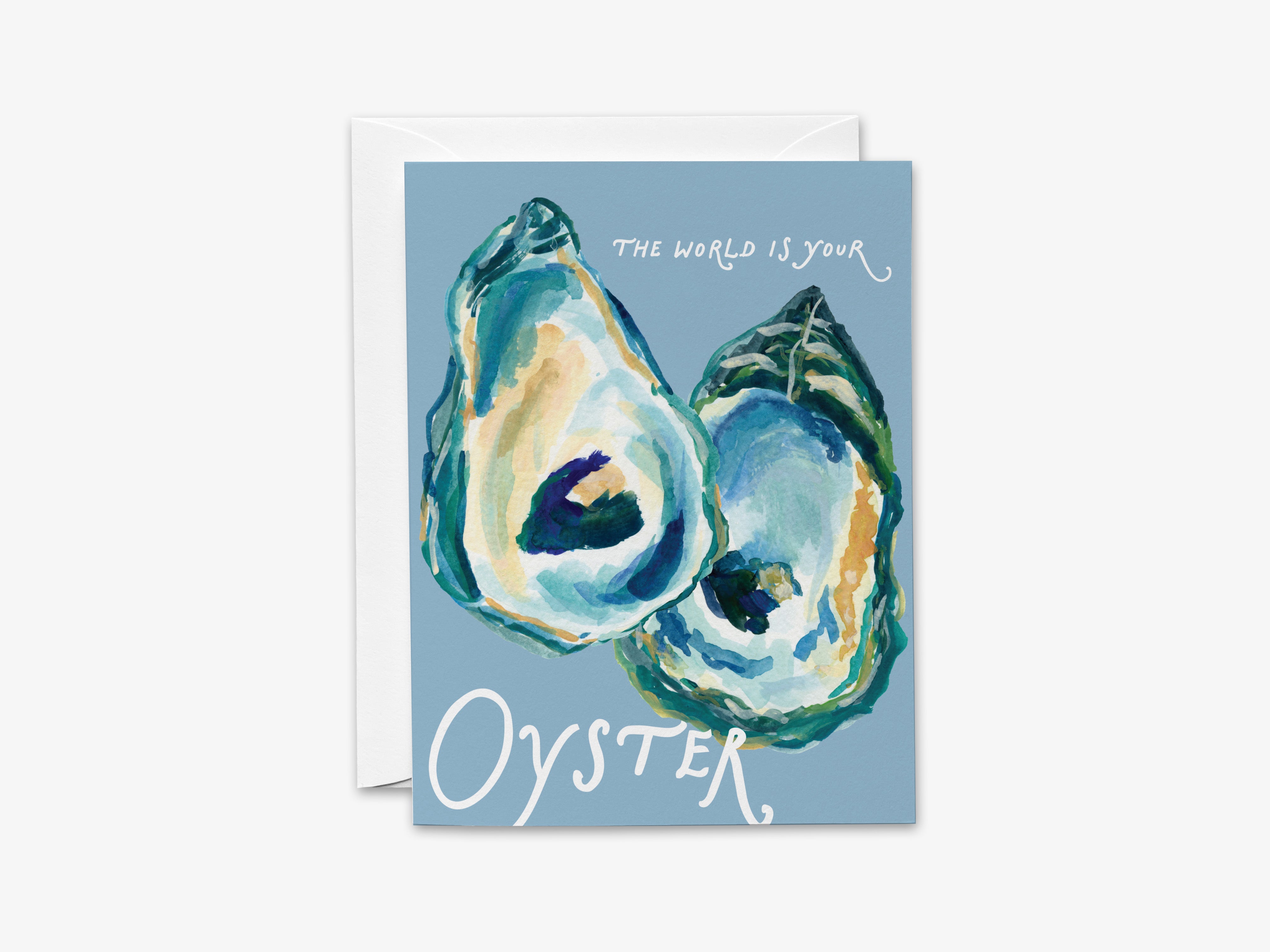 The image is a greeting card with an artistic depiction of two oyster shells, accompanied by the text "The world is your oyster" written in a cursive font.