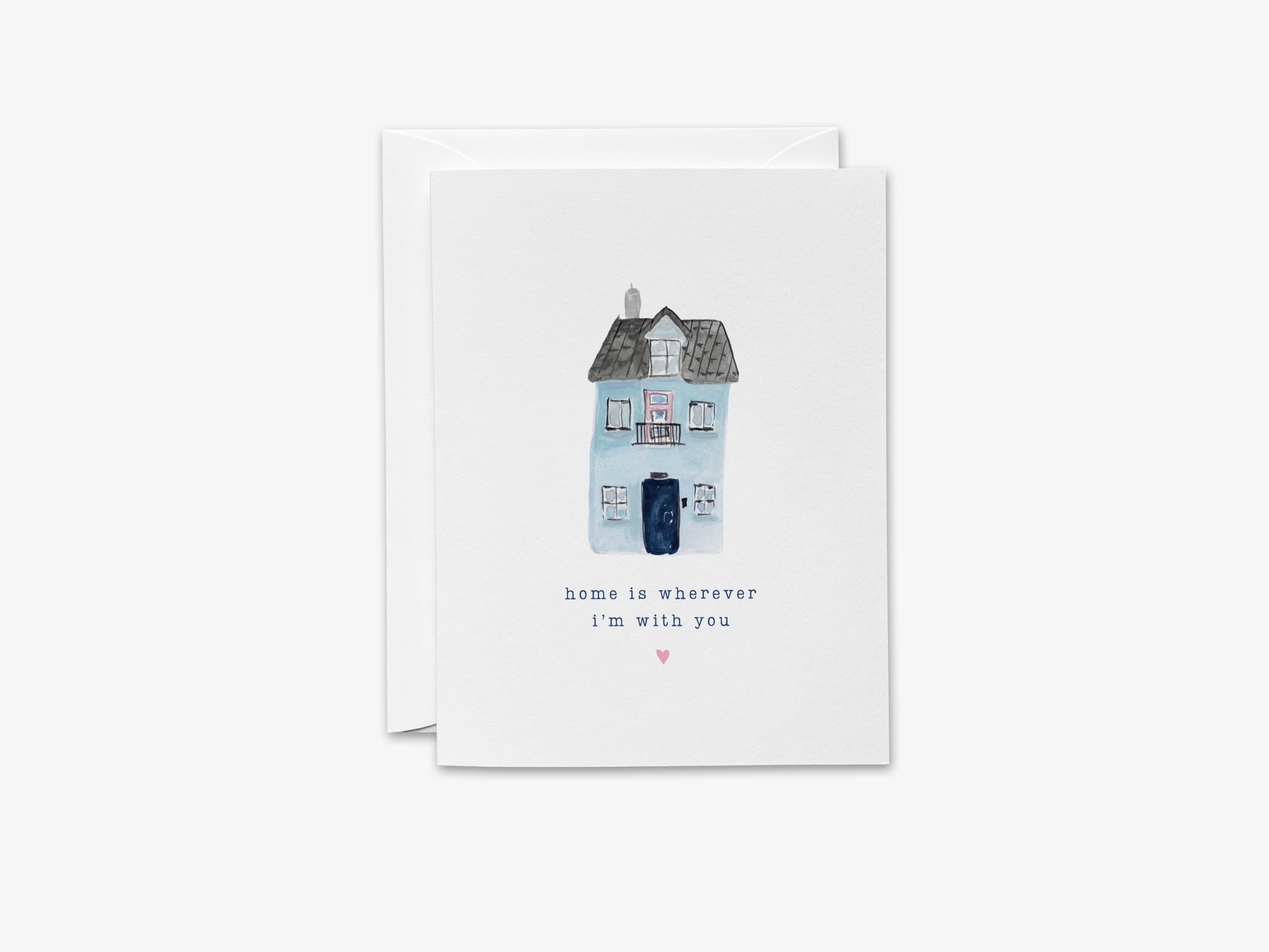 Home is Wherever I'm with You Greeting Card-These folded greeting cards are 4.25x5.5 and feature our hand-painted house, printed in the USA on 100lb textured stock. They come with a White envelope and make a great anniversary or just because card for the loved one in your life.-The Singing Little Bird