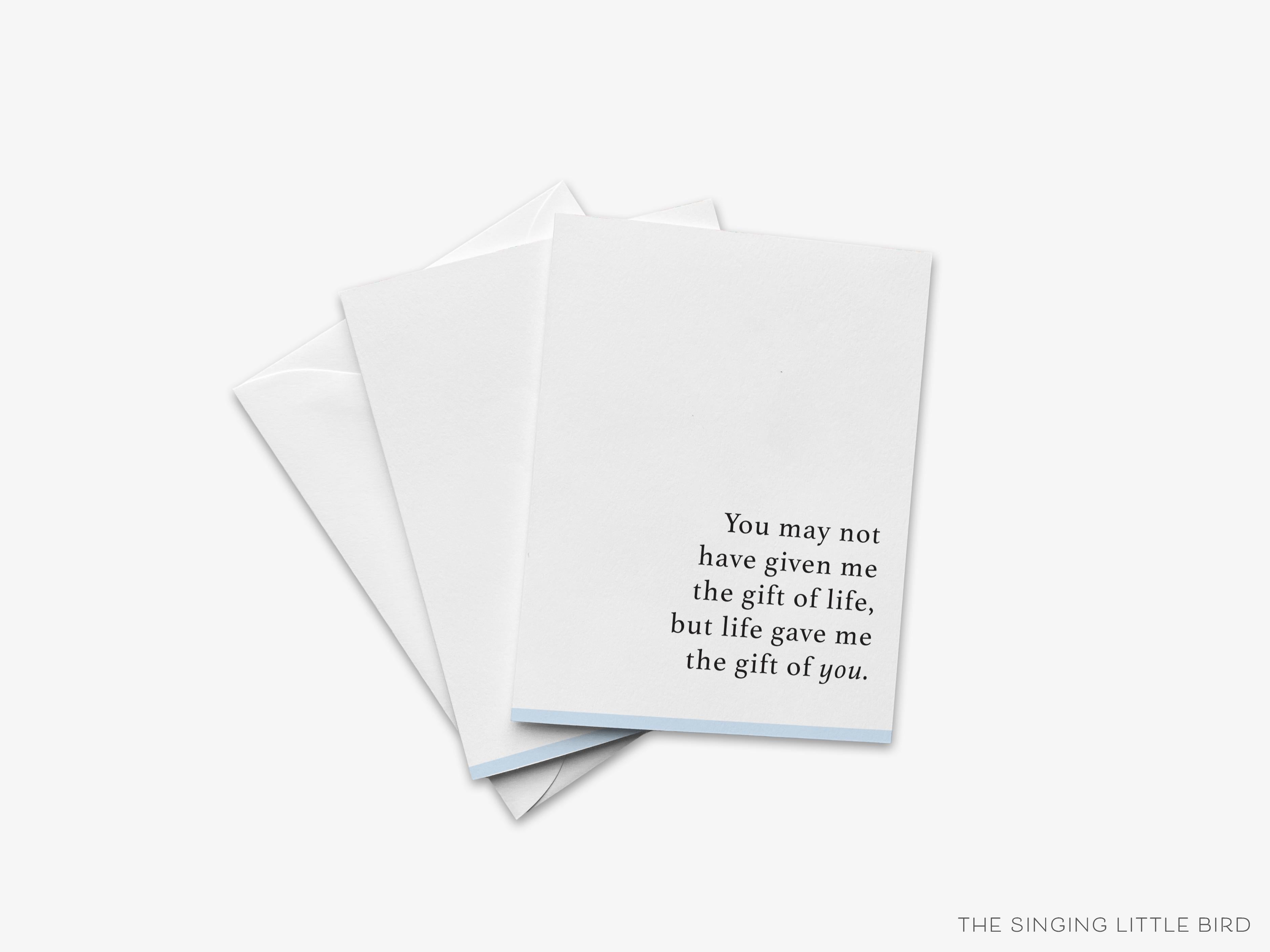Life Gave Me The Gift Of You Mother's Day & Father's Day Card-These folded greeting cards are 4.25x5.5 and feature our hand-painted simple print, printed in the USA on 100lb textured stock. They come with a White envelope and make a great Mother's or Father's Day card for the stepparent in your life.-The Singing Little Bird