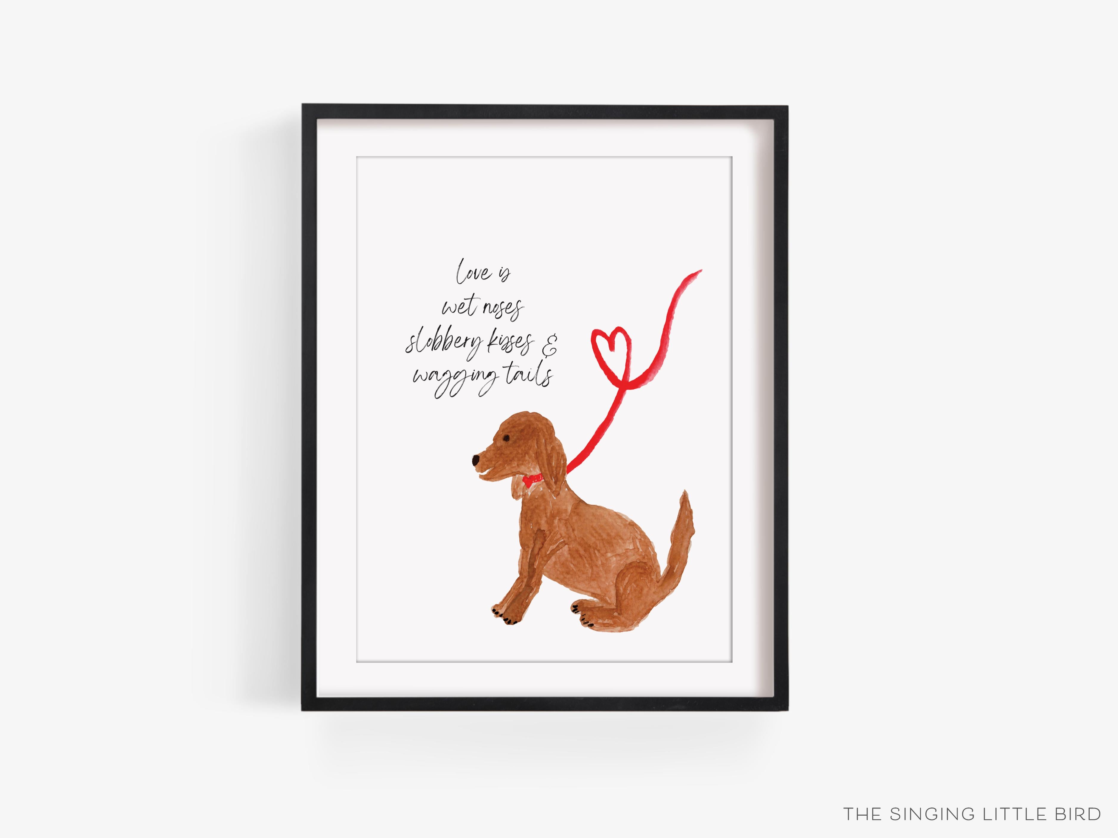Love is Dog Art Print-This watercolor art print features our hand-painted dog, printed in the USA on 120lb high quality art paper. This makes a great gift or wall decor for the animal lover in your life.-The Singing Little Bird
