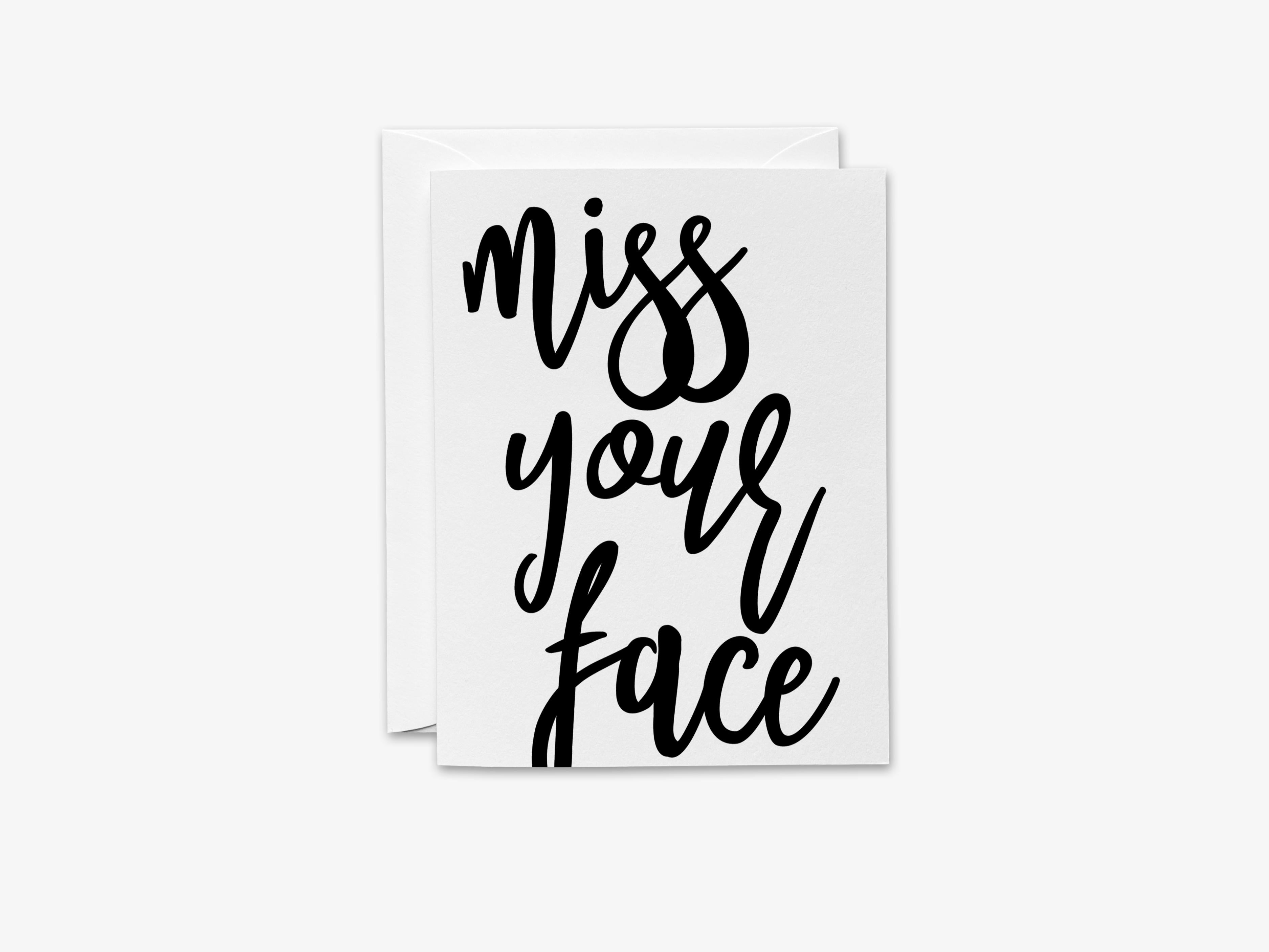 Miss Your Face Greeting Card-These folded greeting cards are 4.25x5.5 and feature our hand-painted cursive writing, printed in the USA on 100lb textured stock. They come with a White envelope and make a great thinking of you card for a loved one in your life.-The Singing Little Bird