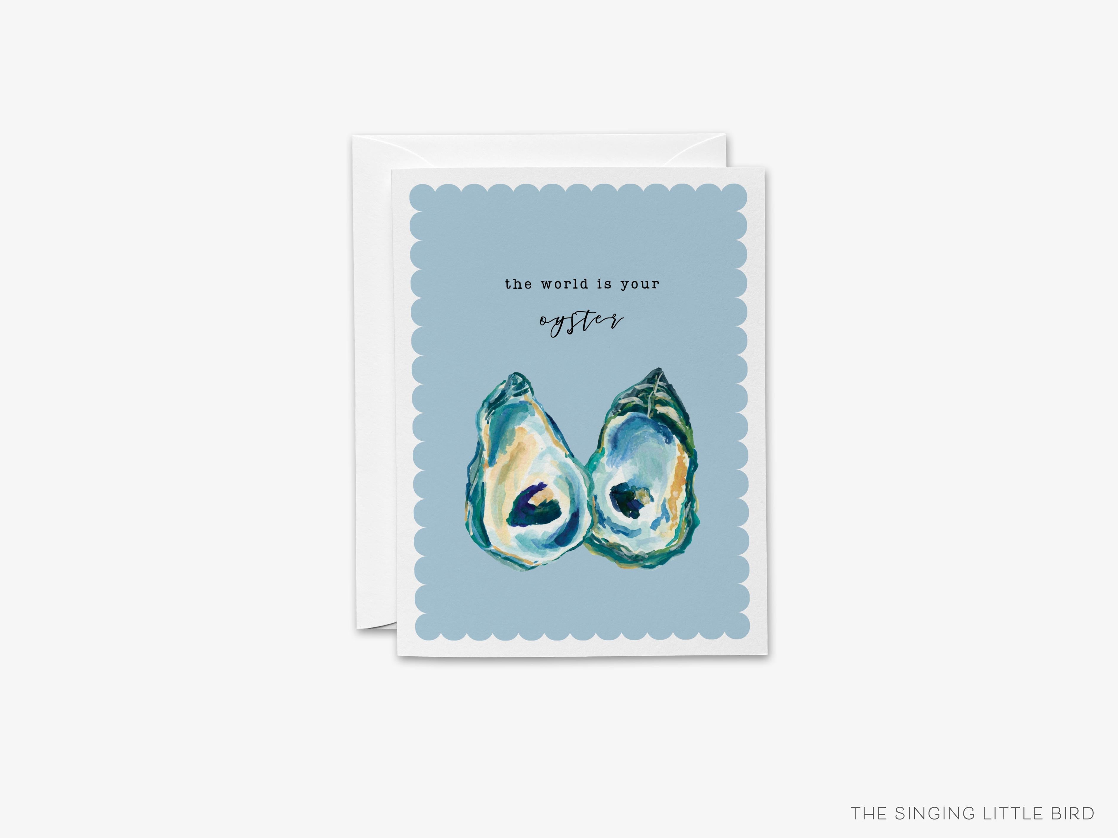 The World Is Your Oyster Card-These folded graduation cards are 4.25x5.5 and feature our hand-painted watercolor oyster, printed in the USA on 100lb textured stock. They come with a White envelope and make a great congrats card for the oyster lover in your life.-The Singing Little Bird