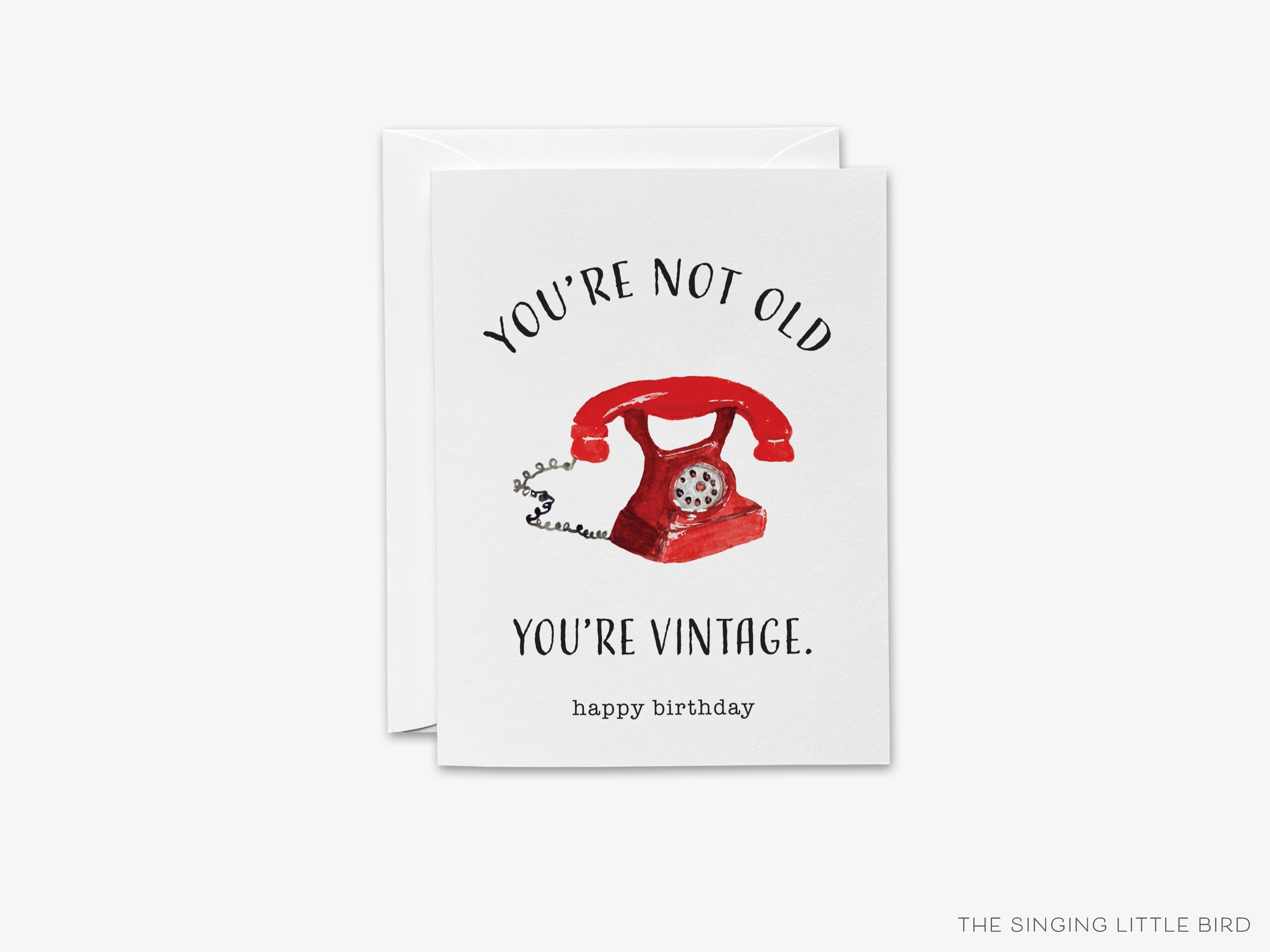 You're Not Old You're Vintage Birthday Card-These folded birthday cards are 4.25x5.5 and feature our hand-painted watercolor vintage phone, printed in the USA on 100lb textured stock. They come with a White envelope and make a great birthday card for a humorous birthday.-The Singing Little Bird