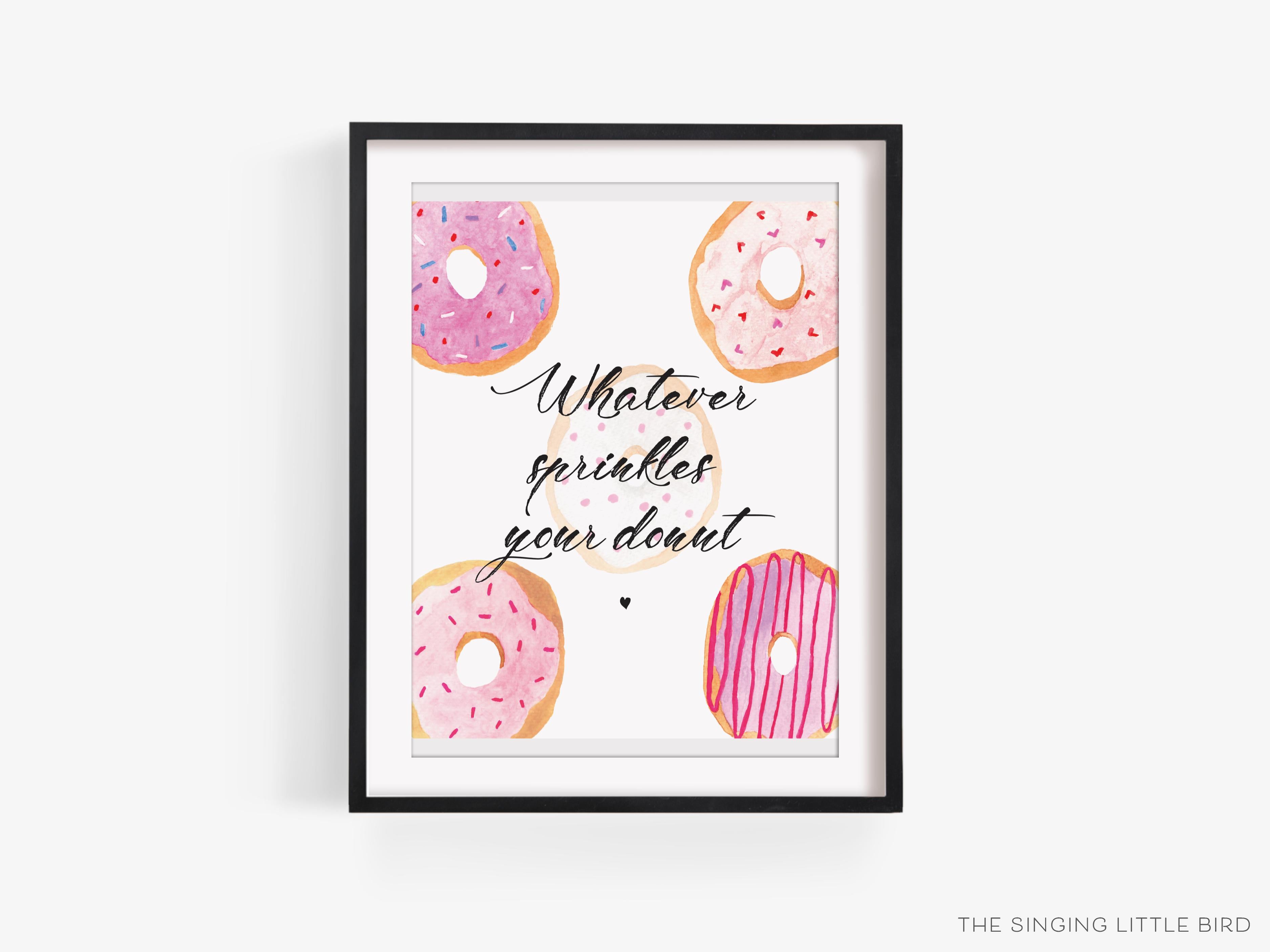 Donut Quote Art Print-This watercolor art print features our hand-painted Donuts, printed in the USA on 120lb high quality art paper. This makes a great gift or wall decor for the sweet tooth lover in your life.-The Singing Little Bird