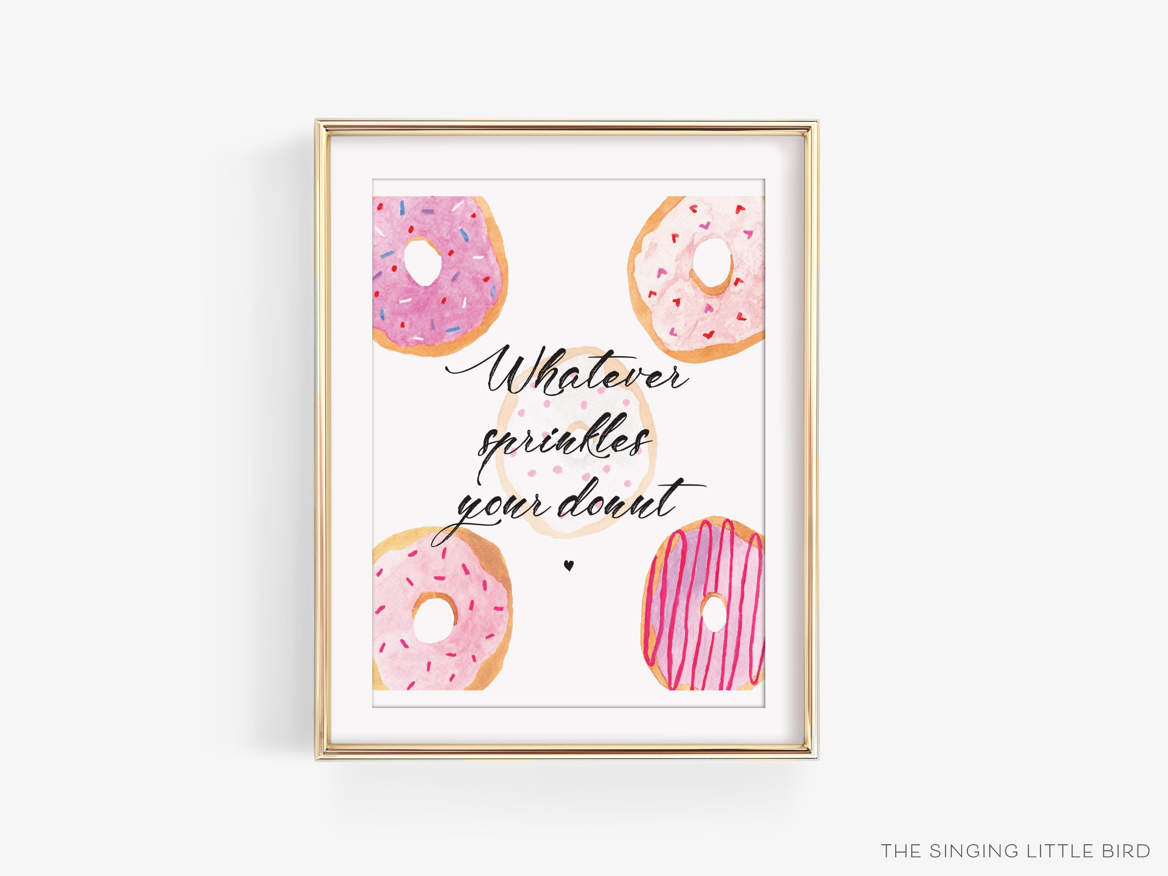 Donut Quote Art Print-This watercolor art print features our hand-painted Donuts, printed in the USA on 120lb high quality art paper. This makes a great gift or wall decor for the sweet tooth lover in your life.-The Singing Little Bird