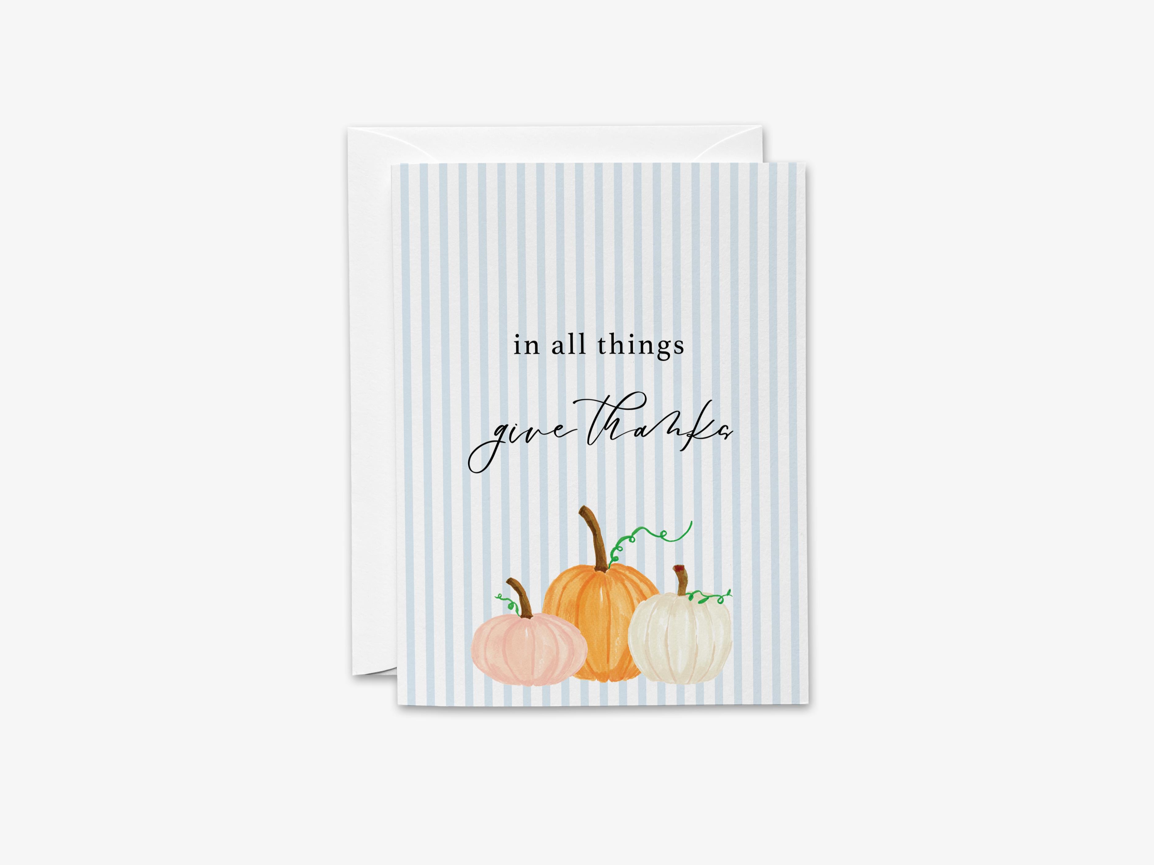 In All Things Give Thanks Greeting Card-These folded greeting cards are 4.25x5.5 and feature our hand-painted pumpkins, printed in the USA on 100lb textured stock. They come with a White envelope and make a great Fall season card for the pumpkin and pumpkin lover in your life.-The Singing Little Bird