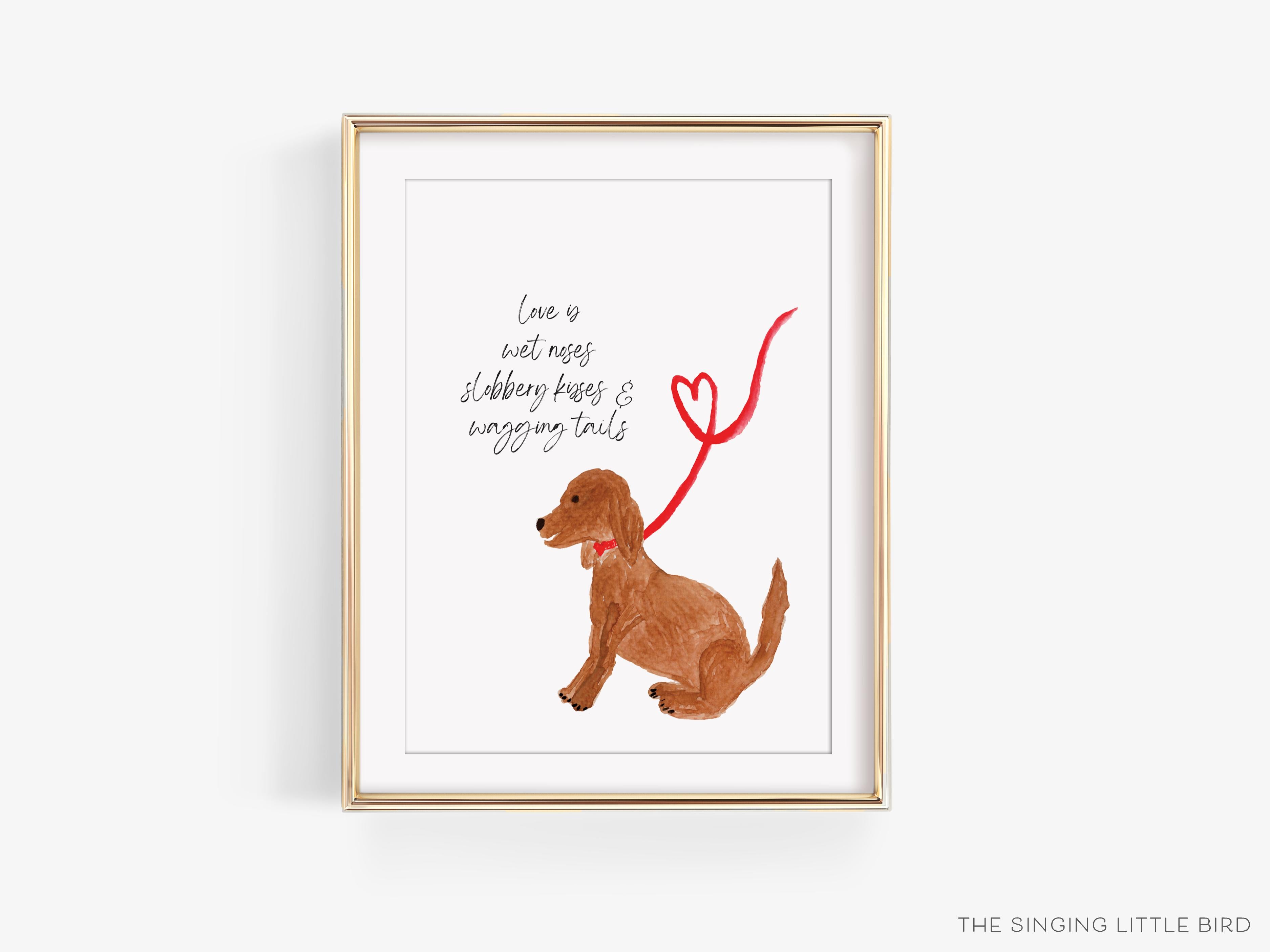 Love is Dog Art Print-This watercolor art print features our hand-painted dog, printed in the USA on 120lb high quality art paper. This makes a great gift or wall decor for the animal lover in your life.-The Singing Little Bird
