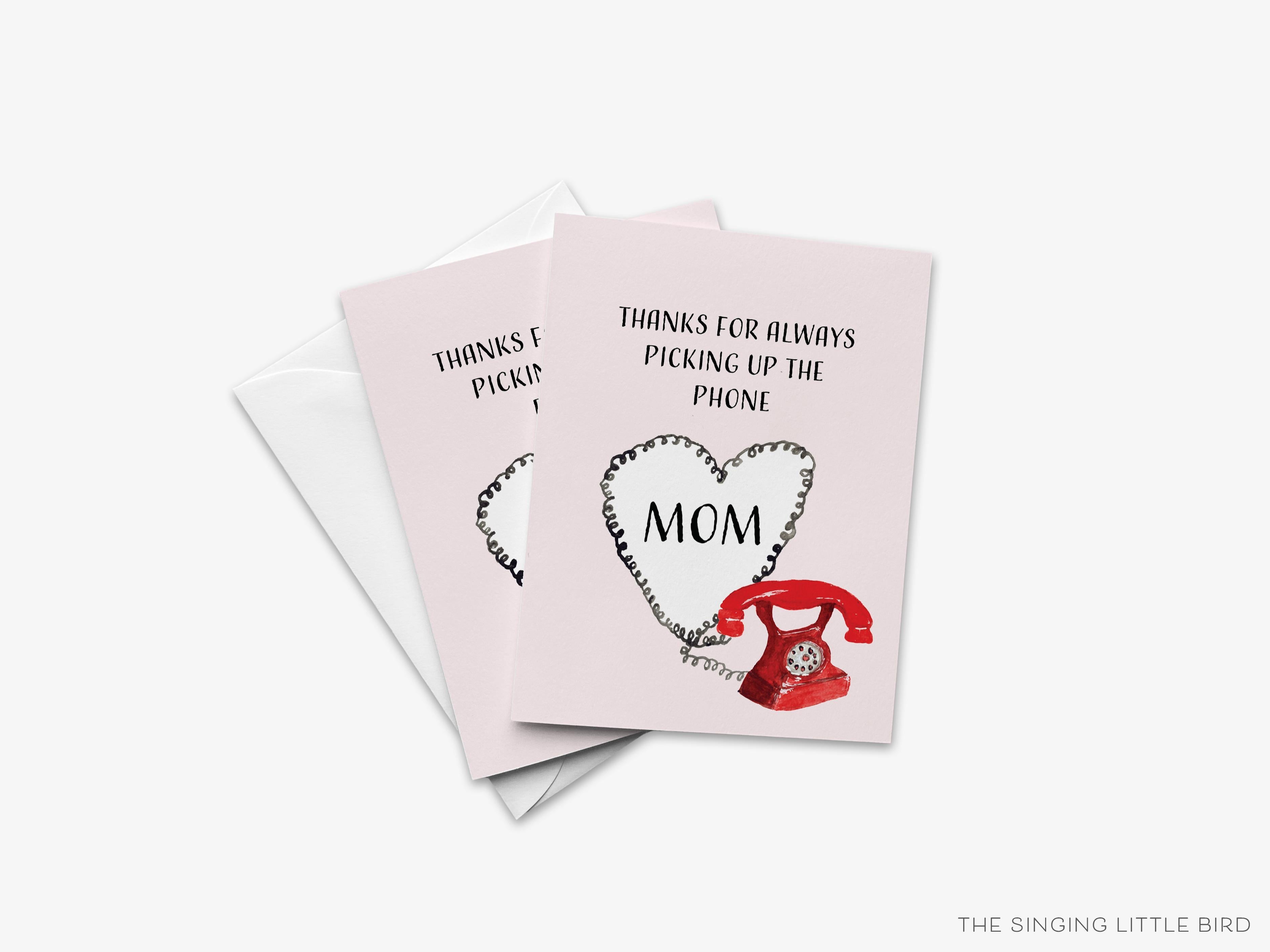 Thanks for Always Picking Up The Phone Mom Card-These folded greeting cards are 4.25x5.5 and feature our hand-painted vintage telephone, printed in the USA on 100lb textured stock. They come with a White envelope and make a great thinking of you card for the mother in your life.-The Singing Little Bird