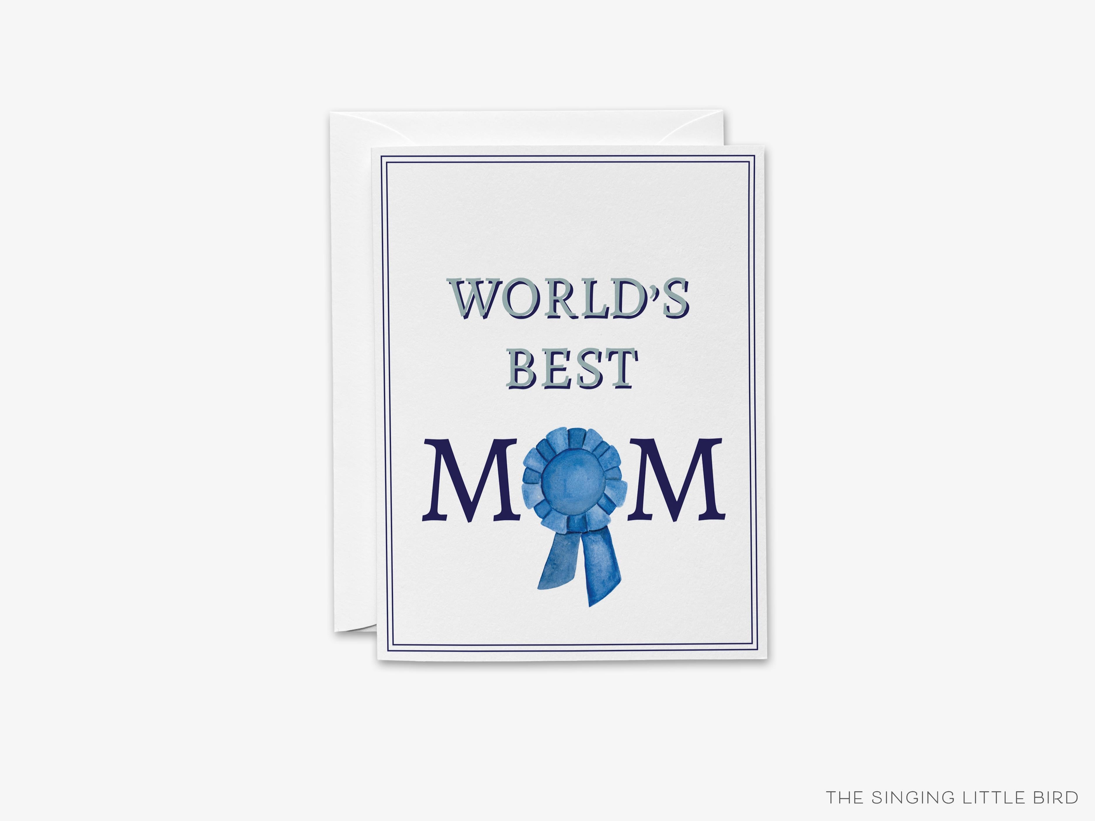 World's Best Mom Greeting Card-These folded greeting cards are 4.25x5.5 and feature our hand-painted blue ribbon, printed in the USA on 100lb textured stock. They come with a White envelope and make a great card for the mom in your life.-The Singing Little Bird